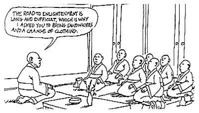 [Cartoon] The road to Enlightenment is long and difficult, which is why I asked you to bring sandwiches and a change of clothing.